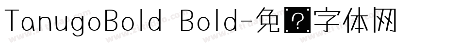 TanugoBold Bold字体转换